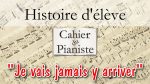 [Histoire d’élève #6] « Je n’y arriverai jamais » [lecahierdupianiste]