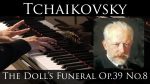 Tchaikovsky – The Doll’s Funeral Op. 39, No. 8 [MX Chan]