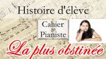 [Histoire d’élève #7] La plus butée [lecahierdupianiste]