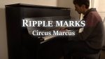 Rippple marks – Circus Marcus [Circus Marcus]