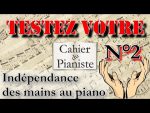 TESTEZ votre indépendance des mains au piano – n°2 [lecahierdupianiste]