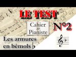 Le TEST : les armures en bémols– N°2 [lecahierdupianiste]