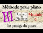 [ANNONCE] Apprendre le passage du pouce – Chapitre III – Module 1 [lecahierdupianiste]