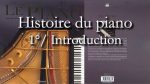 [1/?] L’histoire du piano – Introduction [lecahierdupianiste]