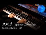 Avid – 86 / Eighty-Six (Episode 22 version) ED [Piano] / Hiroyuki Sawano [Animenz Piano Sheets]